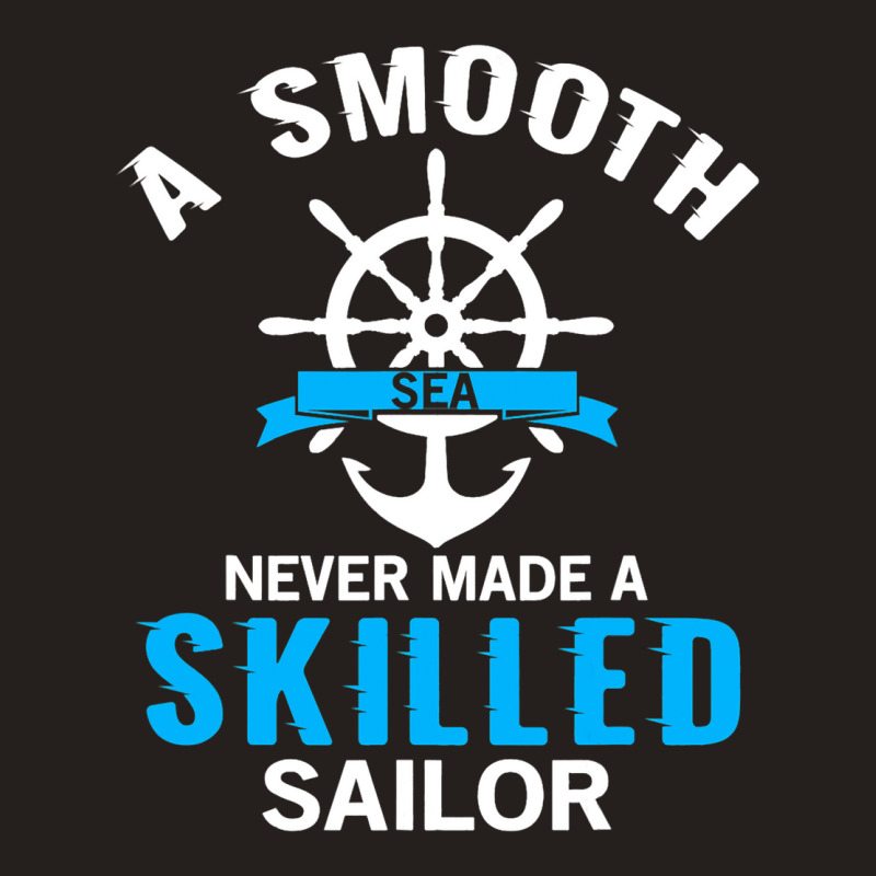 A Smooth Sea Never Made A Skilled Sailor Anchor Re Tank Top | Artistshot