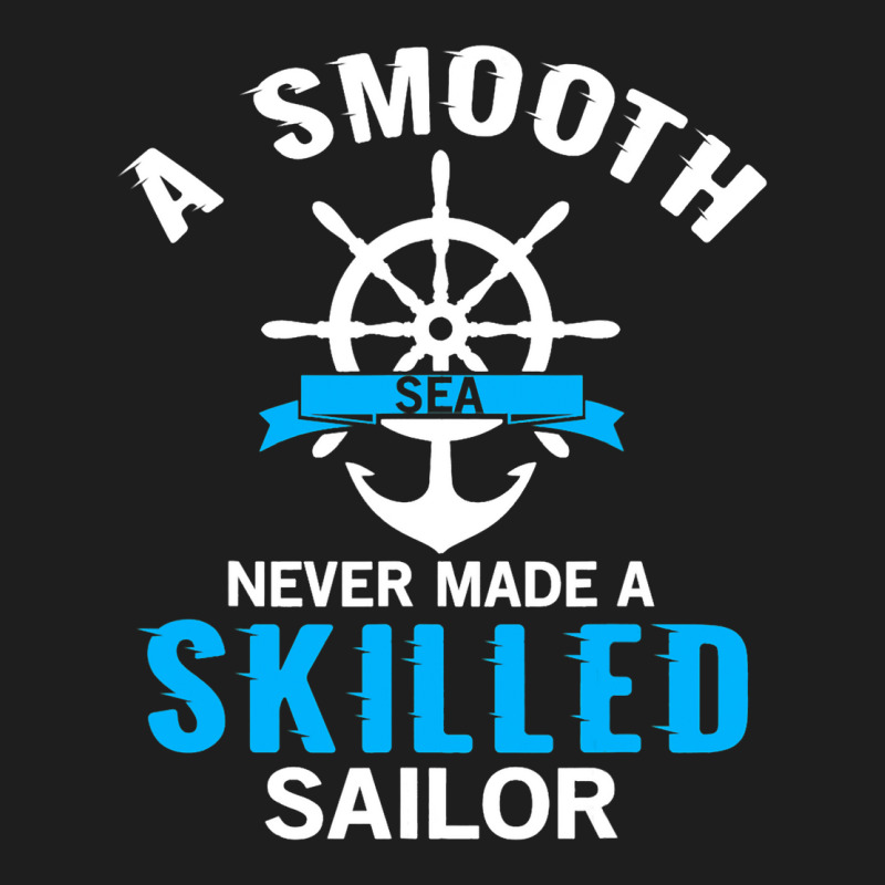 A Smooth Sea Never Made A Skilled Sailor Anchor Re Classic T-shirt | Artistshot