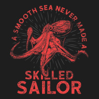 A Smooth Sea Never Made A Skilled Sailor Octopus Classic T-shirt | Artistshot