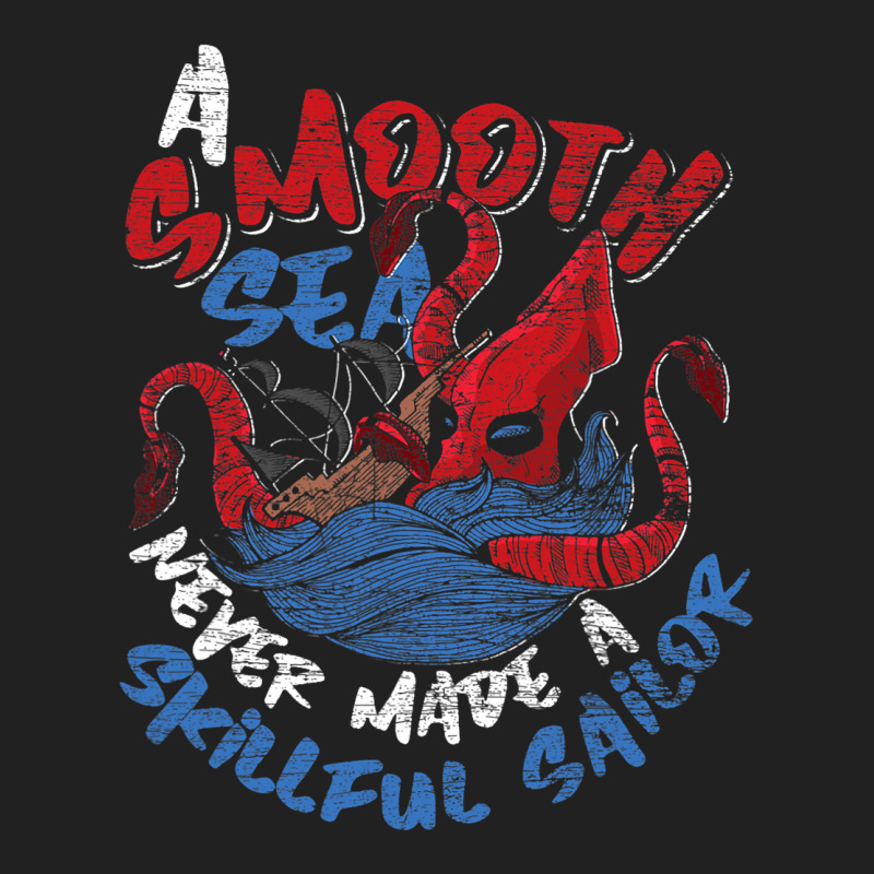 A Smooth Sea Never Made A Skillful Sailor Octopus Basic T-shirt | Artistshot