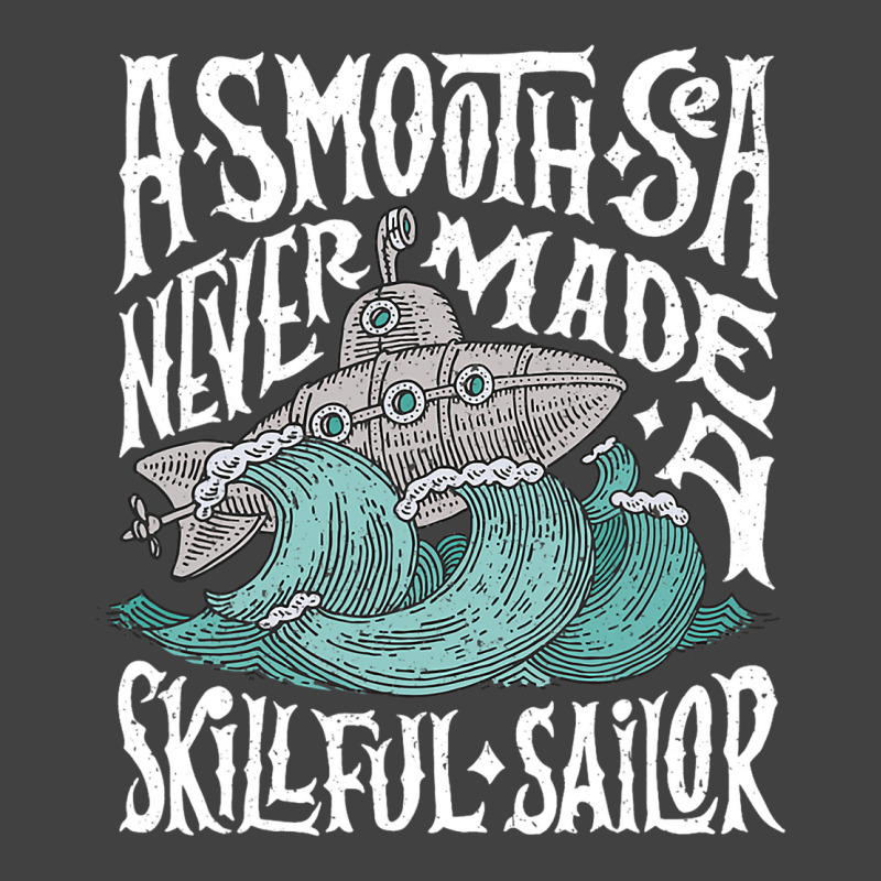 A Smooth Sea Never Made A Skillful Sailor Vintage  Vintage T-shirt | Artistshot