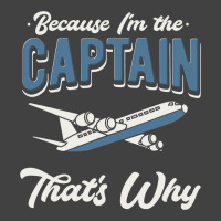 Because Im The Captain Thats Why Airline Pilot Avi Vintage T-shirt | Artistshot