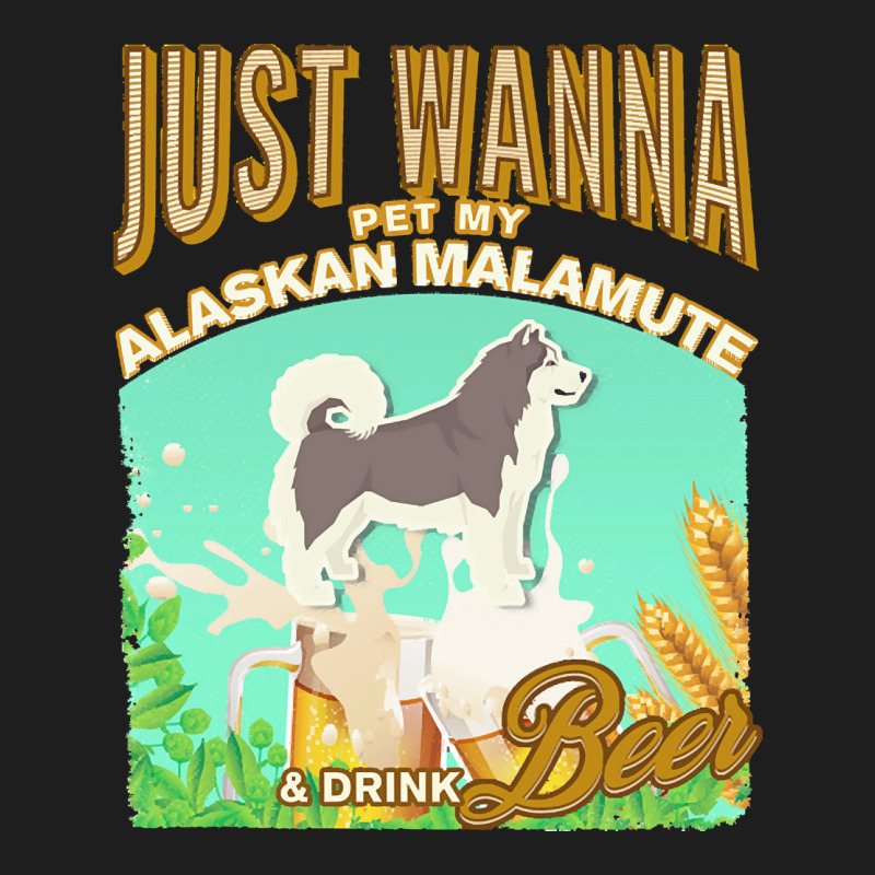 Alaskan Malamute T  Shirt Dog Owner, Just Wanna Pet My Alaskan Malamut Classic T-shirt | Artistshot