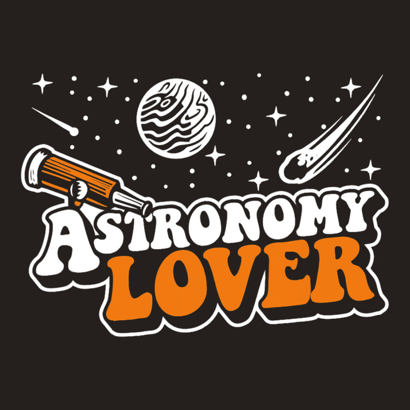 Astronomy Lover Cosmologist Astrophysicist Astrono Tank Top by Upsunshine | Artistshot