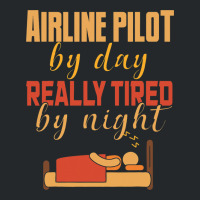 Airline Pilot By Day Really Tired By Night Crewneck Sweatshirt | Artistshot