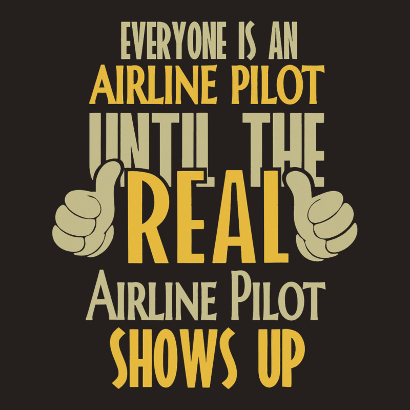 Airline Pilot Until The Real One Shows Up Tank Top | Artistshot