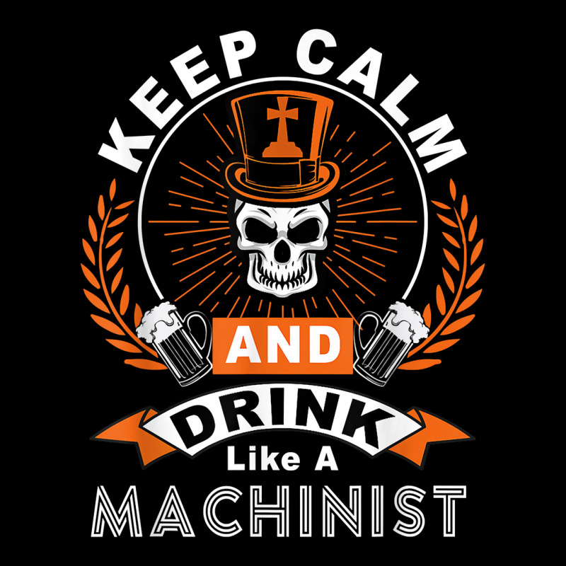 Halloween Keep Calm And Drink Like A Machinist Shirt T Shirt Toddler Sweatshirt | Artistshot