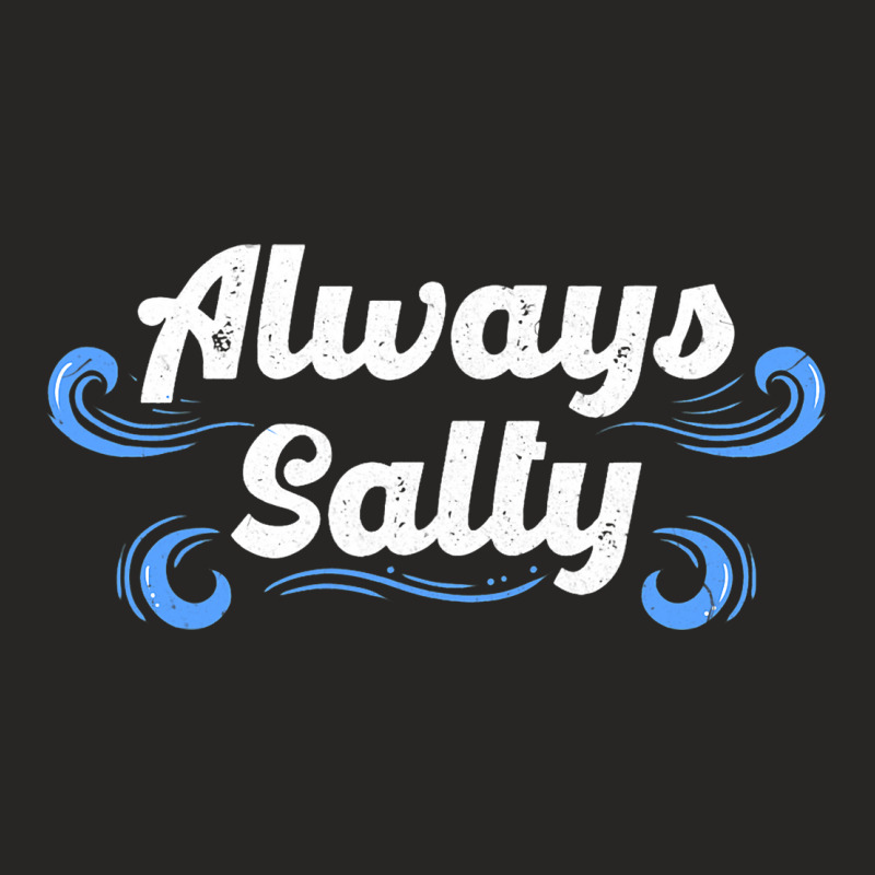 Always Salty Sailor Sailor Salt Shaker Resentful S Ladies Fitted T-Shirt by Vibrantora | Artistshot