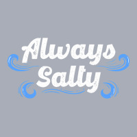 Always Salty Sailor Sailor Salt Shaker Resentful S Tank Dress | Artistshot