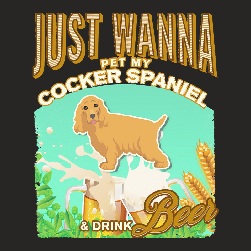 Cocker Spaniel T  Shirt Dog Owner, Just Wanna Pet My Cocker Spaniel & Ladies Fitted T-Shirt by jacquesjaskolski722 | Artistshot