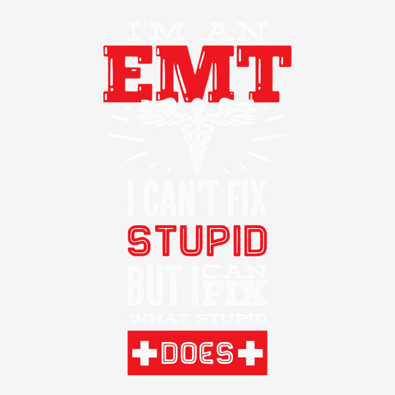 I Am An Emt I Cant Fix Stupid But I Can Fix What Stupid Does Pullover Camper Cup | Artistshot