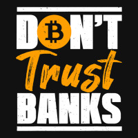 Funny Dont Trust Banks Bitcoin Saying Crypto Miner Graphic T-shirt | Artistshot