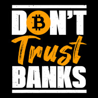 Funny Dont Trust Banks Bitcoin Saying Crypto Miner Zipper Hoodie | Artistshot