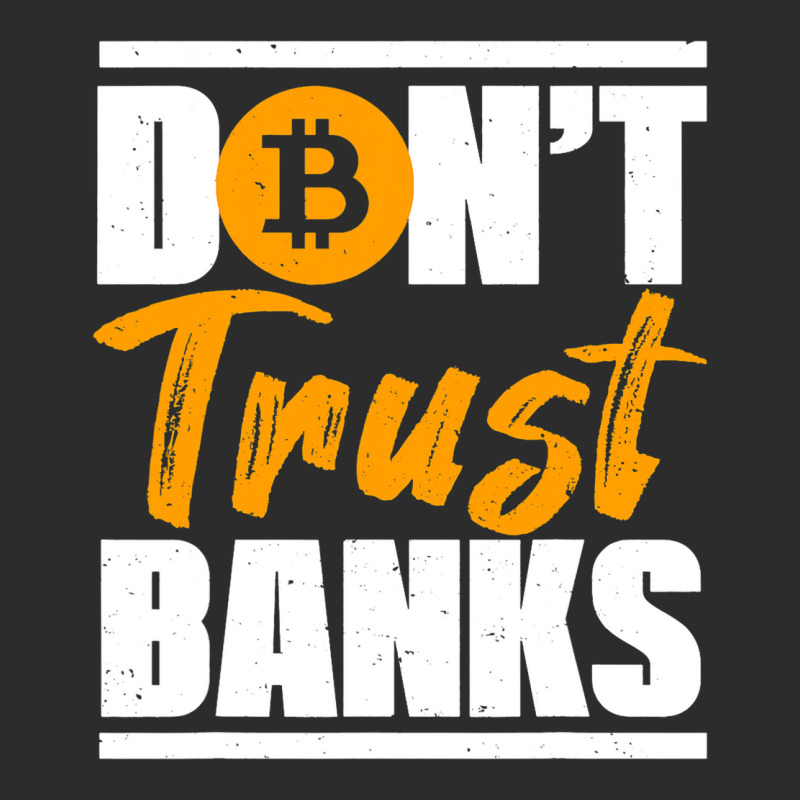 Funny Dont Trust Banks Bitcoin Saying Crypto Miner Exclusive T-shirt by JavionGranger | Artistshot