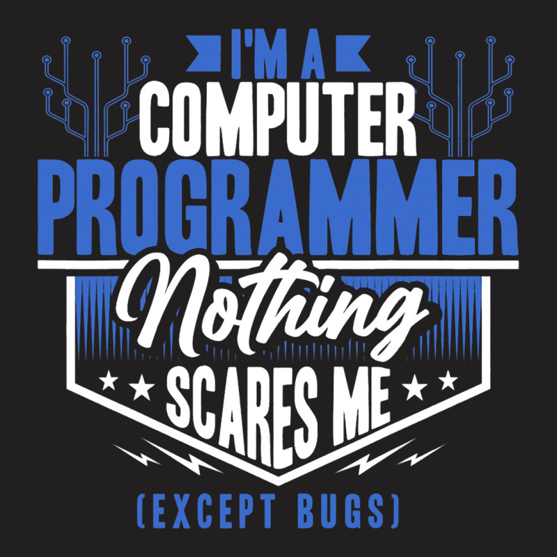 Funny Programmer Computer Nerd Nothing Scares Me E T-shirt | Artistshot