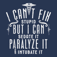 I Can’t Fix Stupid But I Can Sedate Paralyze And Intubate It T Shirt Ladies Denim Jacket | Artistshot