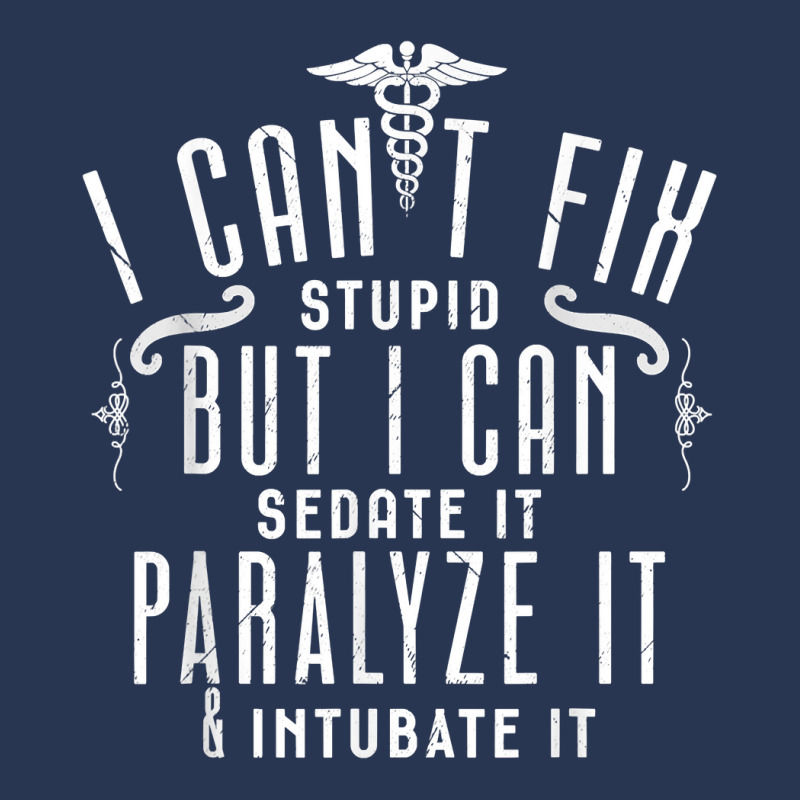 I Can’t Fix Stupid But I Can Sedate Paralyze And Intubate It T Shirt Ladies Denim Jacket by men.adam | Artistshot