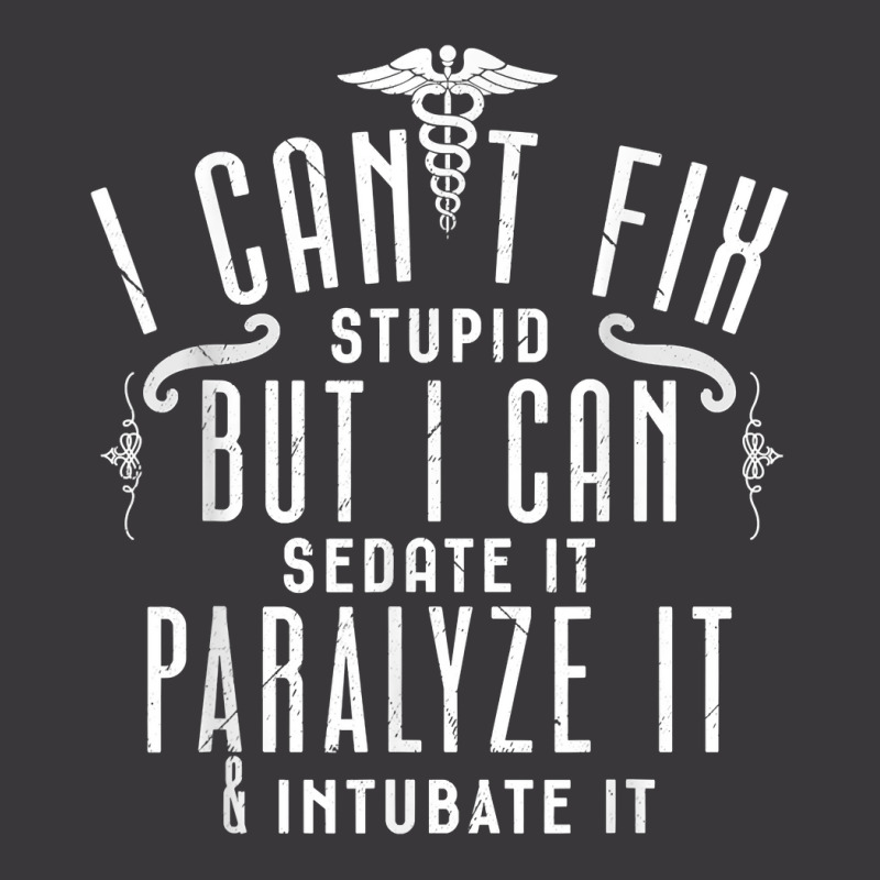 I Can’t Fix Stupid But I Can Sedate Paralyze And Intubate It T Shirt Ladies Curvy T-Shirt by men.adam | Artistshot