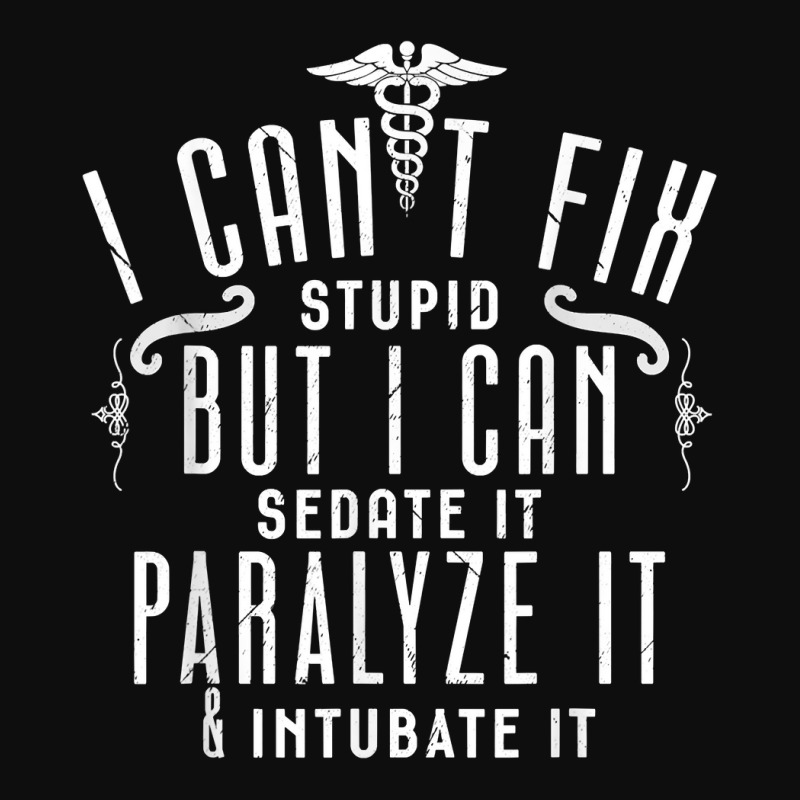 I Can’t Fix Stupid But I Can Sedate Paralyze And Intubate It T Shirt Crop Top by men.adam | Artistshot