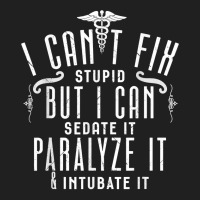 I Can’t Fix Stupid But I Can Sedate Paralyze And Intubate It T Shirt Ladies Polo Shirt | Artistshot