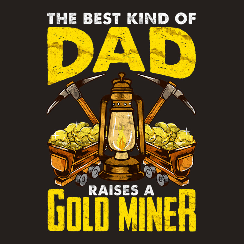 Dad Of A Gold Miner Tank Top by GrayceMeekin | Artistshot