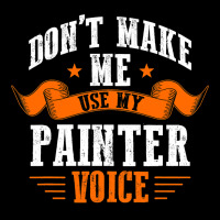 Dont Make Me Use My Painter Voice Painter Zipper Hoodie | Artistshot