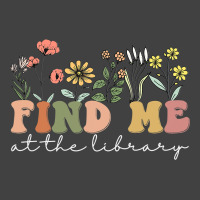 Find Me At The Library Librarian Book Reader Nerd  Vintage T-shirt | Artistshot