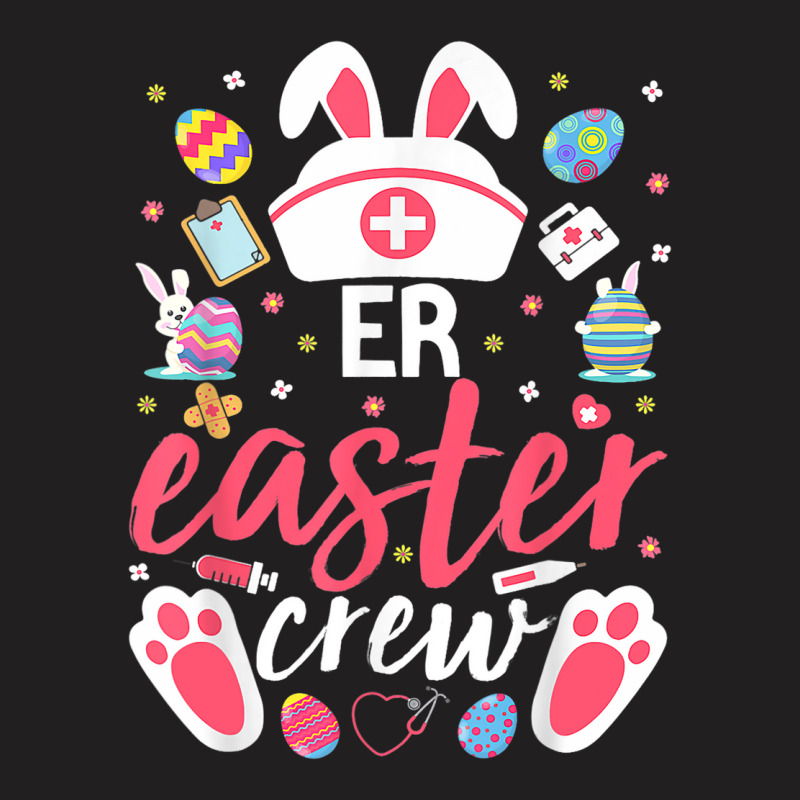 Er Easter Nurse Crew Easter Day Emergency Room Nur T-shirt | Artistshot