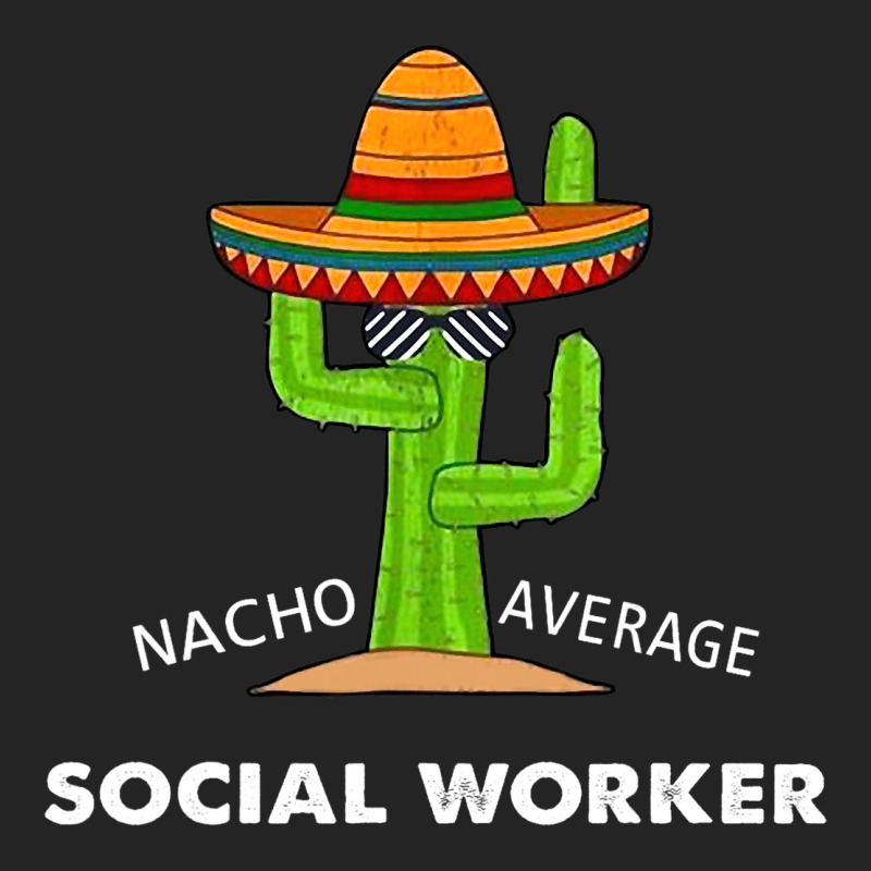 Funny Meme Saying Nacho Average Social Workermexic 3/4 Sleeve Shirt by CalliopEasley | Artistshot