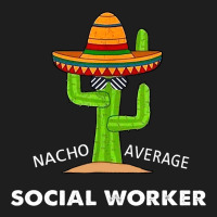 Funny Meme Saying Nacho Average Social Workermexic Classic T-shirt | Artistshot