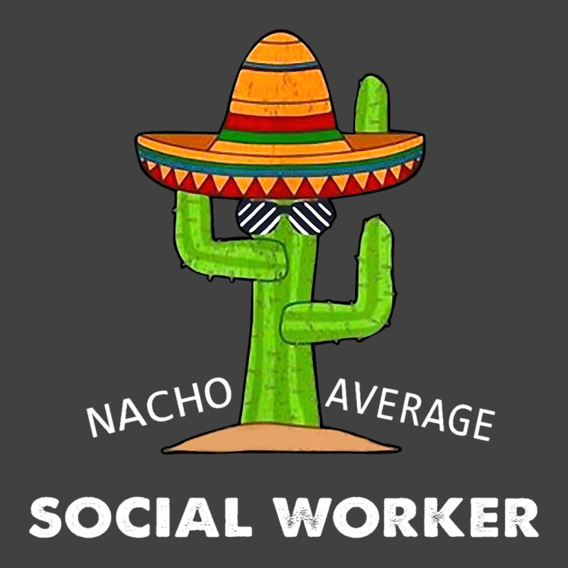 Funny Meme Saying Nacho Average Social Workermexic Vintage T-Shirt by CalliopEasley | Artistshot