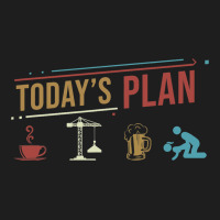 Todays Plan Crane Worker Construction Funny Daily  Classic T-shirt | Artistshot