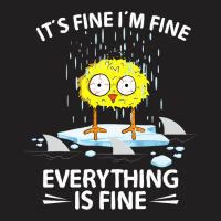 Sarcastic Chick Im Fine Its Fine Everything Is Fin T-shirt | Artistshot