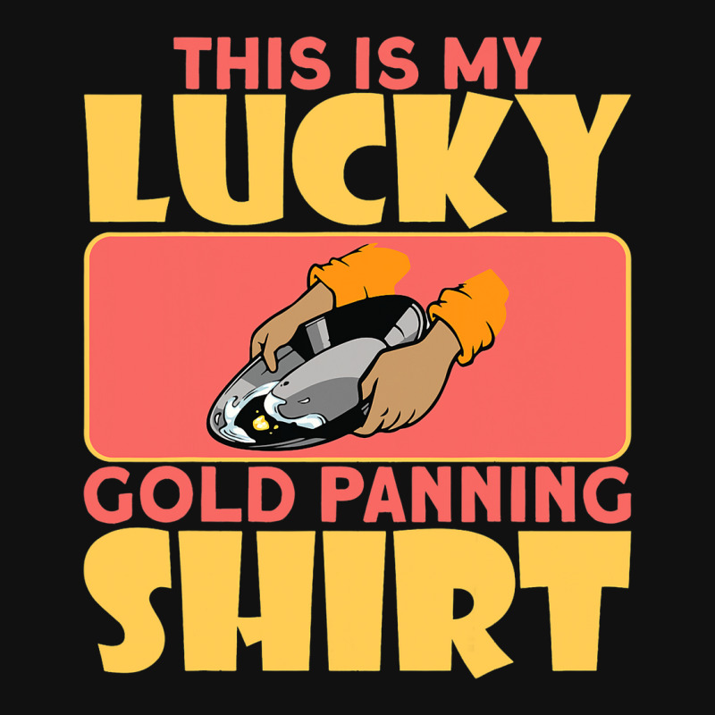 This Is My Lucky Gold Panning Shirt Miner Treasure Graphic T-shirt by CharleaPeguer | Artistshot