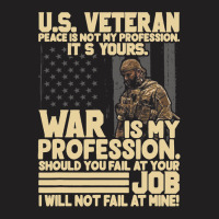 U.s Veteran Peace Is Not My Profession Its Yours W T-shirt | Artistshot