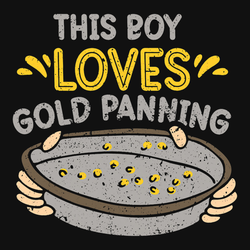 This Boy Loves Gold Panning Hobby Digging Pan Digg Graphic T-shirt by GiovayPool | Artistshot