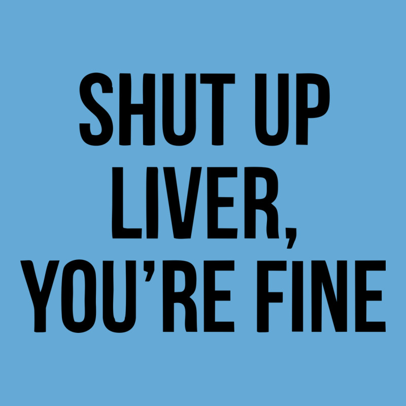 Shut Up Liver Youre Fine Basic Youth T-shirt | Artistshot