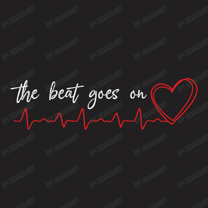 The Beat Goes On Inspirational Gift For Heart Attack Survivor And Warr T-shirt | Artistshot