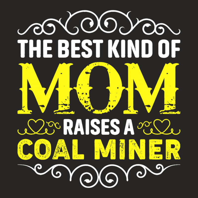 The Best Kind Of Mom Raises A Coal Miner Mothers D Ladies Fitted T-Shirt by AustynHidago | Artistshot