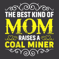 The Best Kind Of Mom Raises A Coal Miner Mothers D Ladies Curvy T-shirt | Artistshot