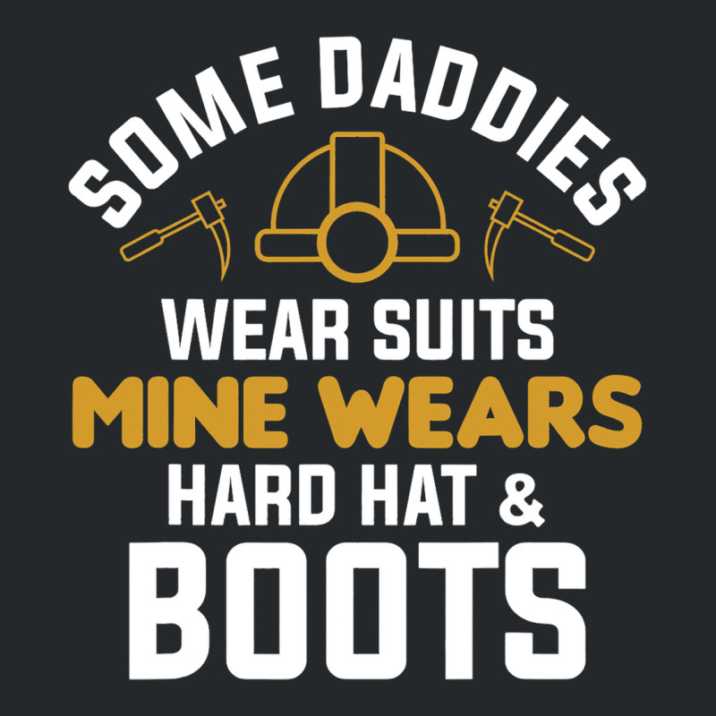 Some Daddies Wear Suits Mine Wears Hard Hat Boots Crewneck Sweatshirt | Artistshot