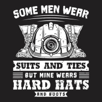 Some Men Wear Suits And Ties Coal Miner T-shirt | Artistshot