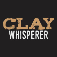 Clay Whisperer Pottery Crafting Art Artist T-shirt | Artistshot