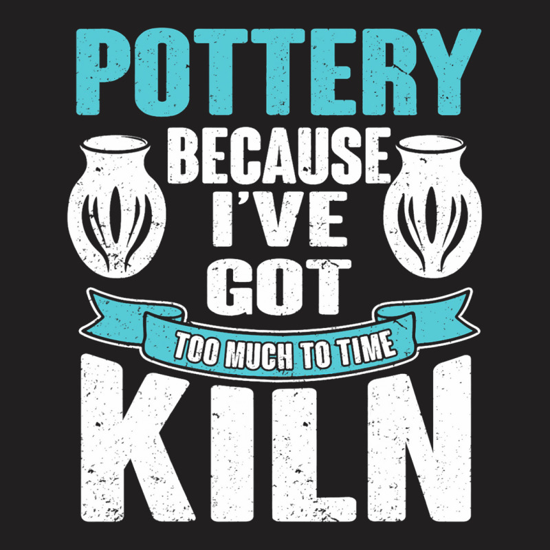 Ceramics Artist I Love Pottery License To Kiln T-shirt | Artistshot