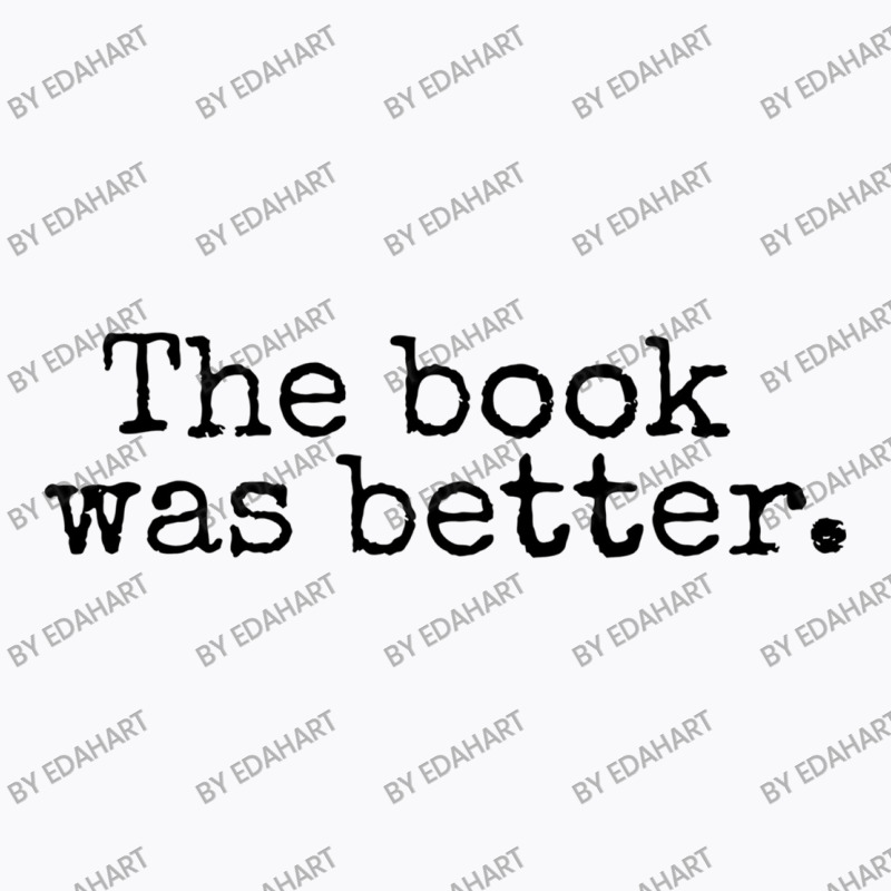 The Book Was Better And Period Old Typography Machine Style T-shirt | Artistshot