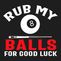 Funny Billiards Pool Players Rub My Balls Cue Spor Classic T-shirt | Artistshot