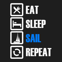 Eat Sleep Sail Repeat For Sailor Who Loves Sailing Classic T-shirt | Artistshot