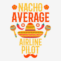 Cinco De Mayo Nacho Average Airline Pilot Camper Cup | Artistshot