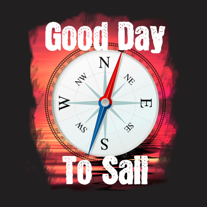 Good Day To Sail T-shirt | Artistshot