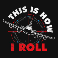 This Is How I Roll Airline Pilot Aviator Aircraft  Graphic T-shirt | Artistshot